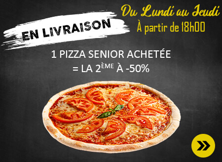 1 PIZZA SENIOR ACHETEE = LA 2EME A -50%
